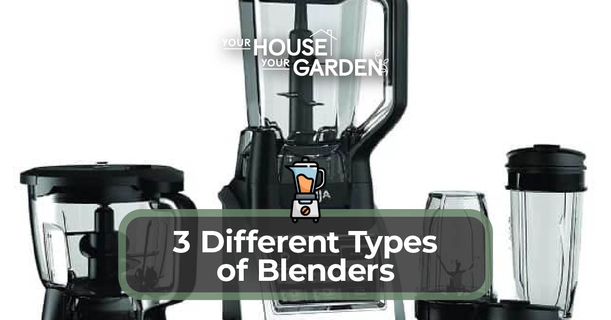 3 Different Types of Blenders