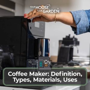 Coffee Maker Definition, Types, Materials, Uses