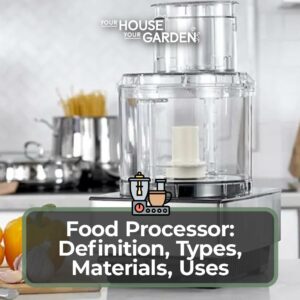 Food Processor Definition, Types, Materials, Uses